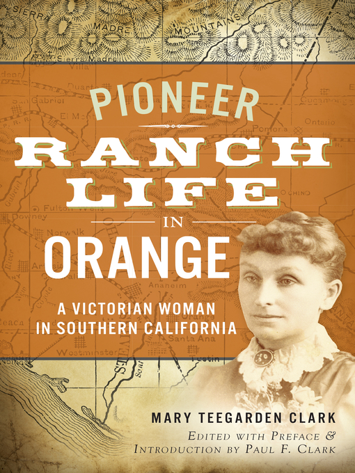 Title details for Pioneer Ranch Life in Orange by Mary Teegarden Clark - Available